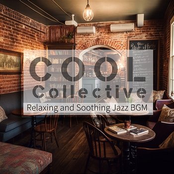 Relaxing and Soothing Jazz Bgm - Cool Collective