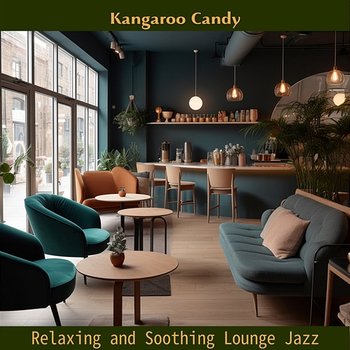 Relaxing and Soothing Lounge Jazz - Kangaroo Candy
