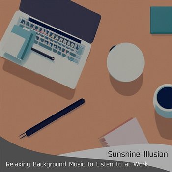 Relaxing Background Music to Listen to at Work - Sunshine Illusion
