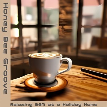 Relaxing Bgm at a Holiday Home - Honey Bee Groove