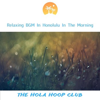 Relaxing Bgm in Honolulu in the Morning - The Hola Hoop Club