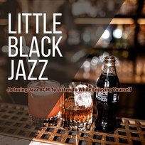 Relaxing Jazz Bgm to Listen to While Enjoying Yourself Little Black Jazz