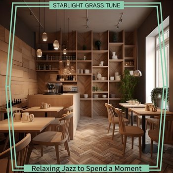 Relaxing Jazz to Spend a Moment - Starlight Grass Tune