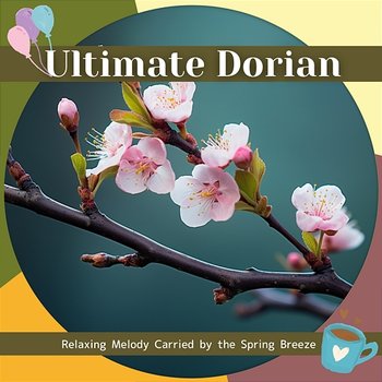 Relaxing Melody Carried by the Spring Breeze - Ultimate Dorian