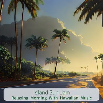 Relaxing Morning with Hawaiian Music - Island Sun Jam
