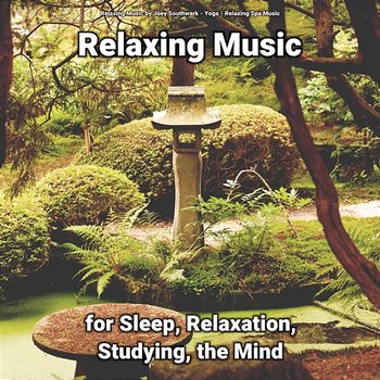 Relaxing Music for Sleep, Relaxation, Studying, the Mind - Yoga, Relaxing Spa Music, Relaxing Music by Joey Southwark