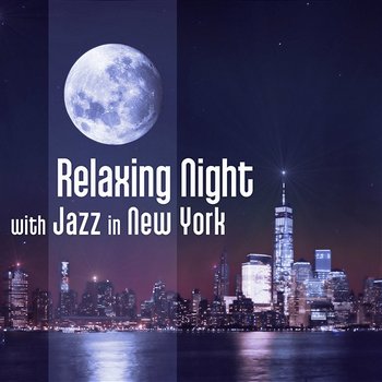 Relaxing Night with Jazz in New York: Soft Instrumental Jazz Cafe, Tranquil Music, Smooth Background Sounds, Coctail Party, Easy Listening Coll Jazz Atmosphere - Smooth Jazz Music Club