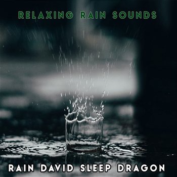 Relaxing Rain Sounds - Rain David Sleep Dragon