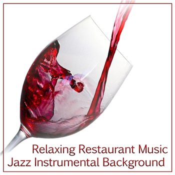 Relaxing Restaurant Music: Jazz Instrumental Background, Mood Music for Dinner Party, Coffee Break & Bar Lounge - Jazz Music Zone