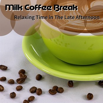 Relaxing Time in the Late Afternoon - Milk Coffee Break