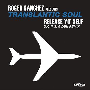 Release Yo Self (D.O.N.S. & DBN Remix) - Roger Sanchez, Transatlantic Soul