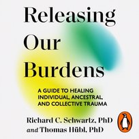 Releasing our Burdens - audiobook Schwartz Richard, Hubl Thomas