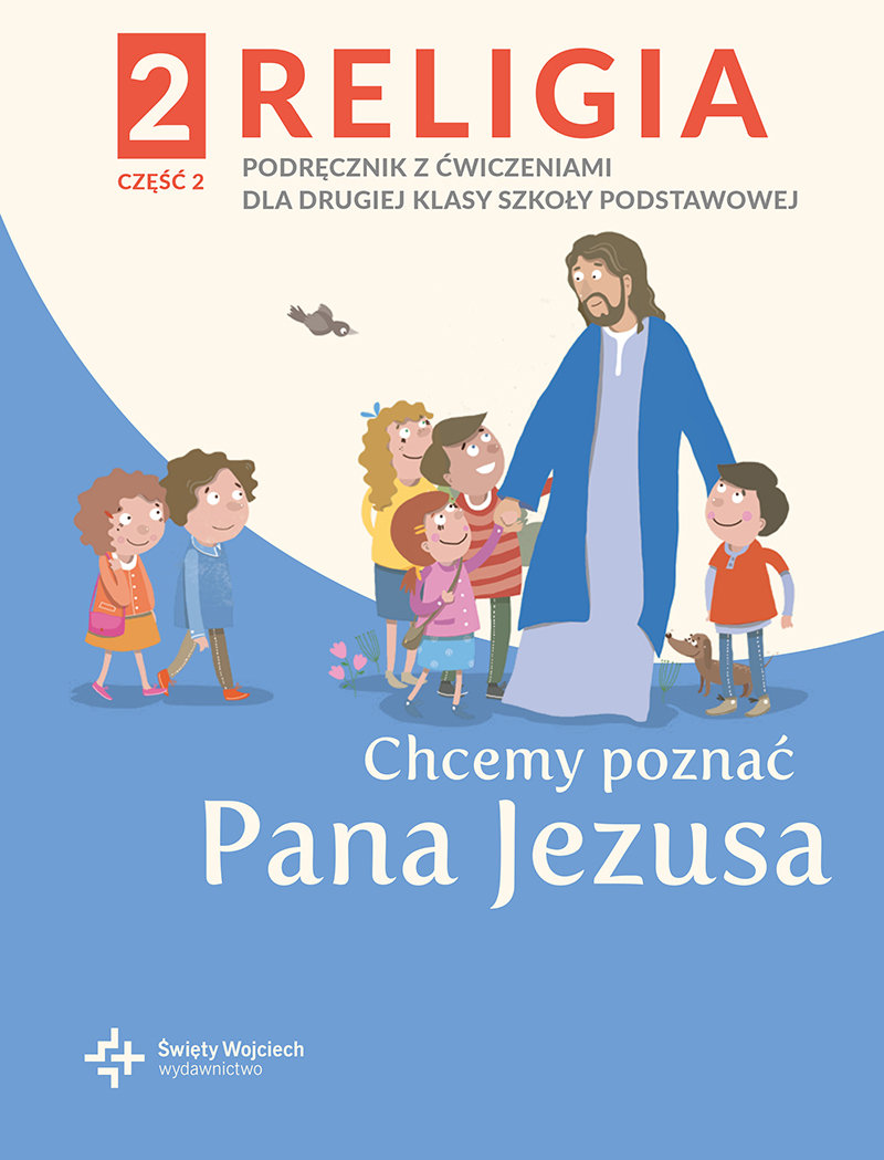 Religia. Chcemy poznać Pana Jezusa. Podręcznik. Klasa 2. Część 2