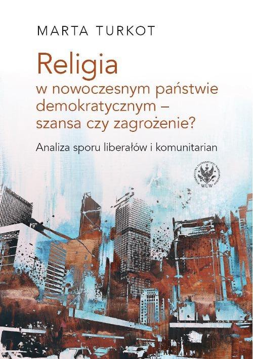 Religia w nowoczesnym państwie demokratycznym - szansa czy zagrożenie? - ebook PDF
