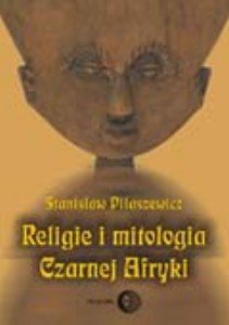 Religie i Mitologia Czarnej Afryki - Piłaszewicz Stanisław