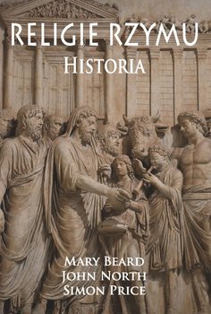 Religie Rzymu. Historia - Beard Mary, North John, Price Simon