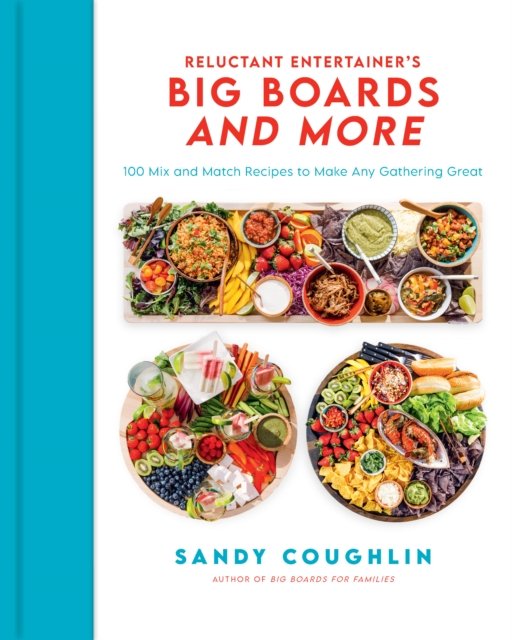Reluctant Entertainer's Big Boards and More 100 MixandMatch Recipes
