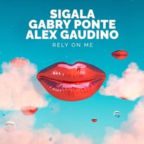 Rely On Me Gabry Ponte, Alex Gaudino, Sigala