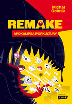 Remake. Apokalipsa popkultury Ochnik Michał