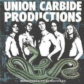 Remastered To Be Recycled - Union Carbide Productions