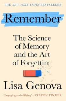 Remember: The Science of Memory and the Art of Forgetting - Lisa Genova