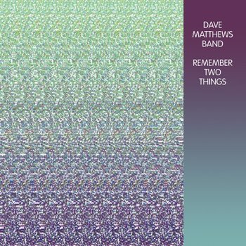 Remember Two Things - Dave Matthews Band