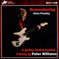 Remembering Elvis Presley: A Guitar Instrumental Tribute by Peter Williams Peter Williams