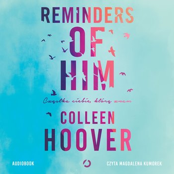 Reminders of Him. Cząstka ciebie, którą znam - audiobook - Hoover Colleen