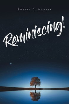 Reminiscing! - Martin Robert C.
