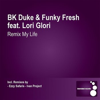 Remix My Life - BK Duke & Funky Fresh feat. Lori Glori