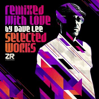 Remixed with Love by Dave Lee (Selected Works) - Dave Lee