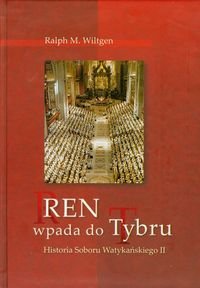 Ren wpada do Tybru. Historia Soboru Watykańskiego II - Wiltgen Ralph M.