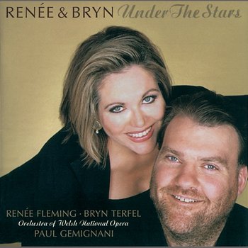 Renée & Bryn - Under The Stars - Renée Fleming, Bryn Terfel, Welsh National Opera Orchestra, Paul Gemignani