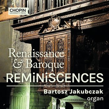 Rennaisance & Baroque Reminiscences - Chopin University Press, Bartosz Jakubczak