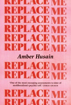 Replace Me - Amber Husain