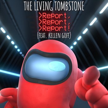 Report, Report, Report! - The Living Tombstone feat. Kellen Goff