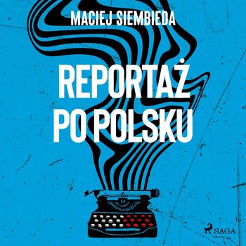 Reportaż po polsku - Siembieda Maciej