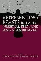 Representing Beasts in Early Medieval England and Scandinavi - Bintley Michael D. J.