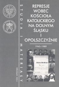 Represje Wobec Kościoła Katolickiego Na Dolnym Śląsku I Opolszczyźnie ...