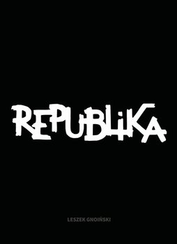 Republika. Nieustanne tango - Gnoiński Leszek