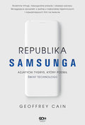 Republika Samsunga. Azjatycki tygrys, który podbił świat technologii&nbsp;-&nbsp;Cain Geoffrey
