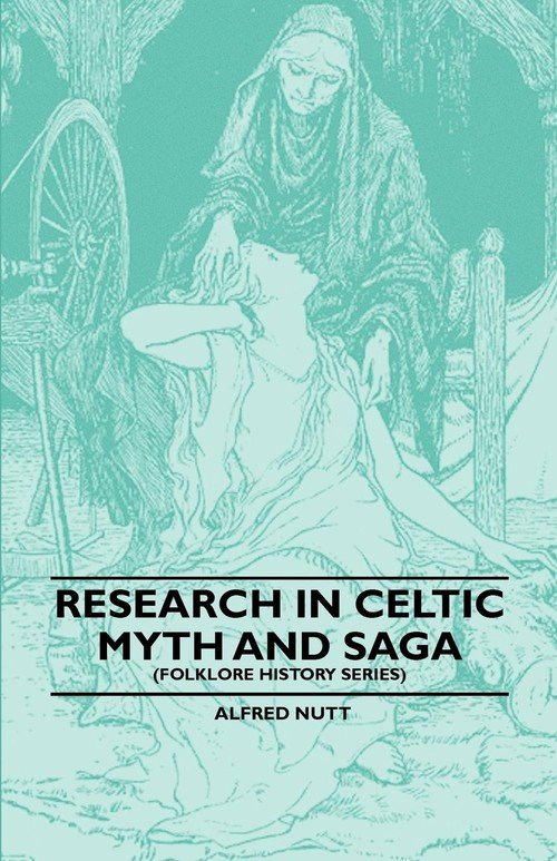 Research in Celtic Myth and Saga (Folklore History Series) Nutt