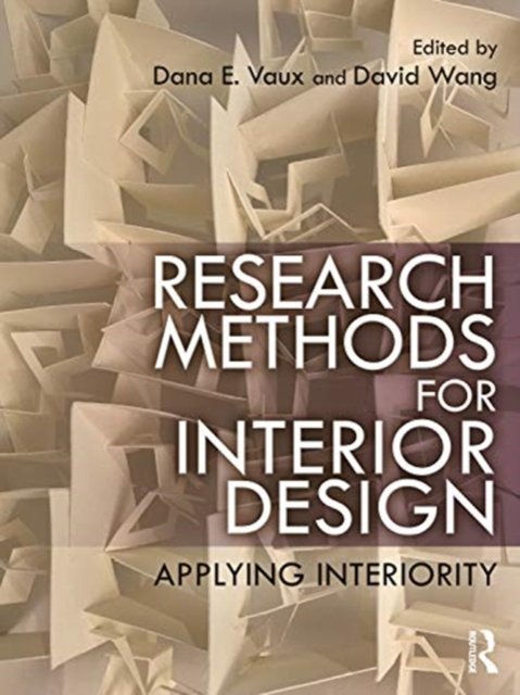 Research Methods For Interior Design: Applying Interiority ...