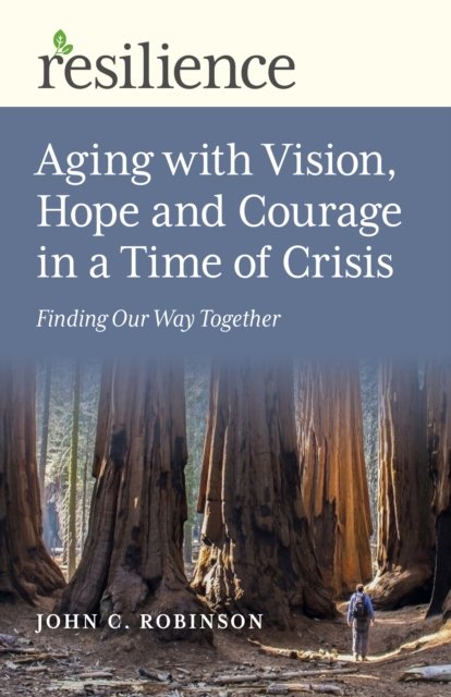 Resilience: Aging With Vision, Hope And Courage - Finding Our Way ...