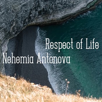 Respect of Life - Nehemia Antonova