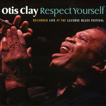 Respect Yourself - Live At the Lucerne Blues Festival (USA Edition) - Clay Otis