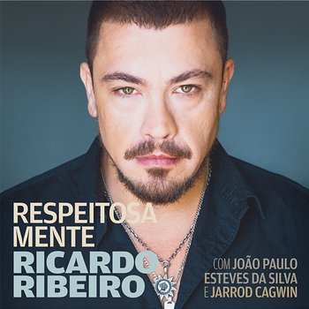 Respeitosa Mente - Ricardo Ribeiro feat. Jarrod Cagwin, João Paulo Esteves da Silva