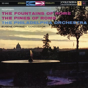 Respighi: The Pines of Rome & The Fountains of Rome - Eugene Ormandy