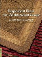 Resplendent Dress from Southeastern Europe: A History in Layers - Barber Elizabeth Wayland