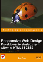 Responsive Web Design. Projektowanie elastycznych witryn w HTML5 i CSS3 Frain Ben